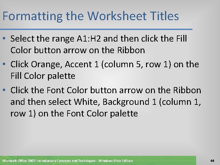 Formatting the Worksheet Titles • Select the range A 1: H 2 and then