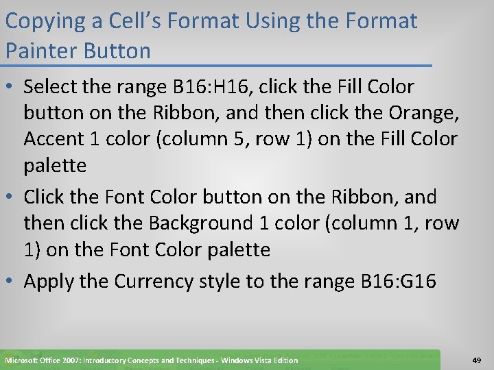 Copying a Cell’s Format Using the Format Painter Button • Select the range B
