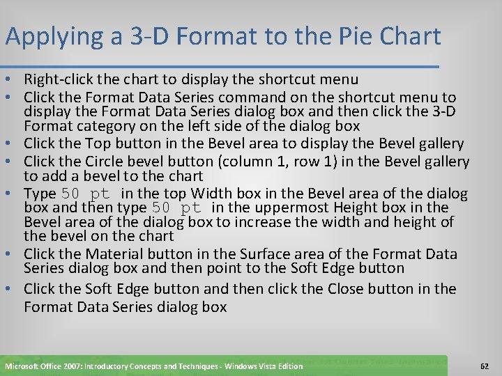 Applying a 3 -D Format to the Pie Chart • Right-click the chart to