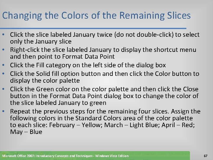 Changing the Colors of the Remaining Slices • Click the slice labeled January twice