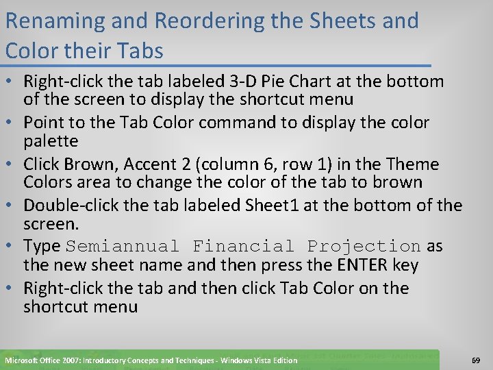 Renaming and Reordering the Sheets and Color their Tabs • Right-click the tab labeled