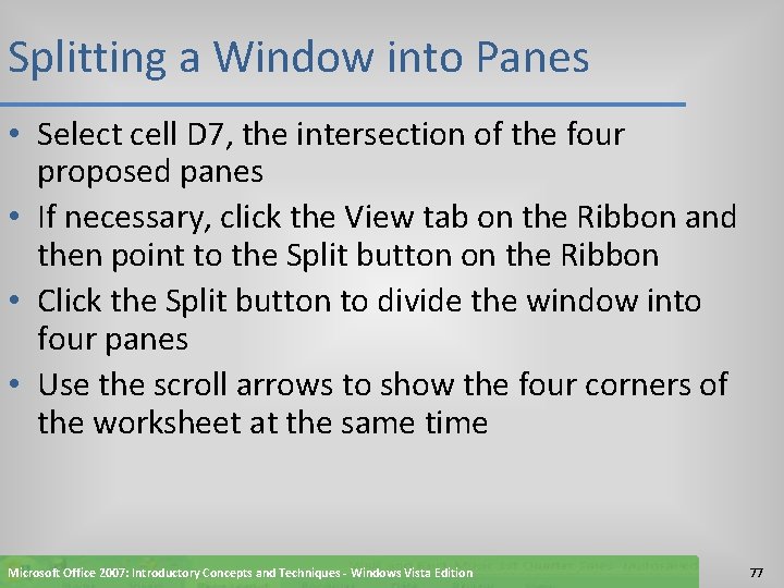 Splitting a Window into Panes • Select cell D 7, the intersection of the