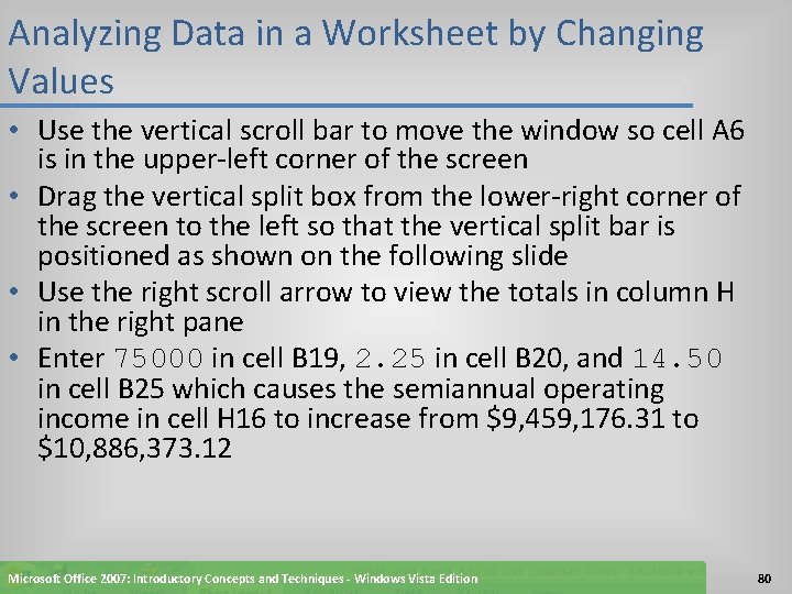 Analyzing Data in a Worksheet by Changing Values • Use the vertical scroll bar