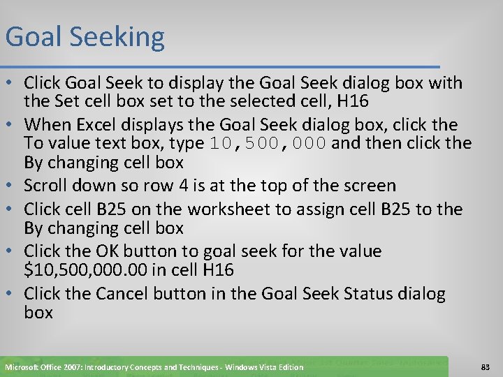 Goal Seeking • Click Goal Seek to display the Goal Seek dialog box with