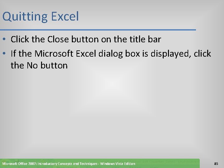 Quitting Excel • Click the Close button on the title bar • If the