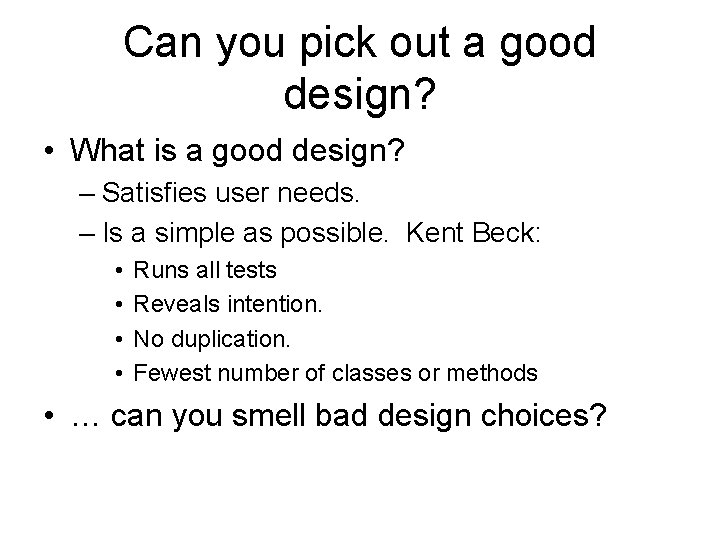 Can you pick out a good design? • What is a good design? –