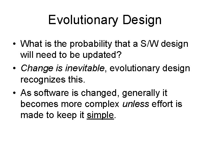 Evolutionary Design • What is the probability that a S/W design will need to