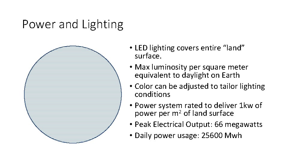 Power and Lighting • LED lighting covers entire “land” surface. • Max luminosity per
