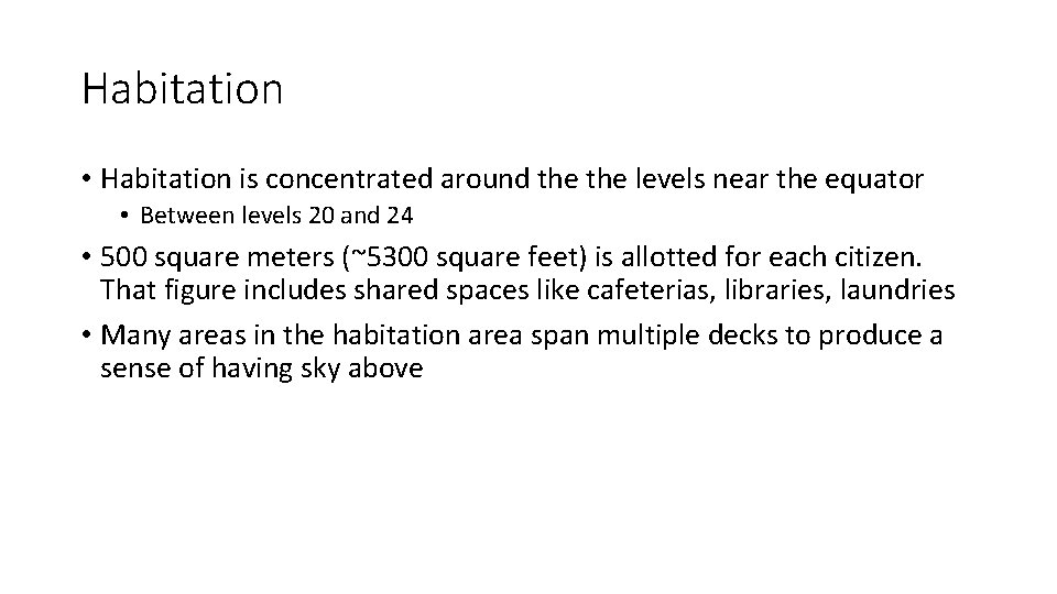 Habitation • Habitation is concentrated around the levels near the equator • Between levels