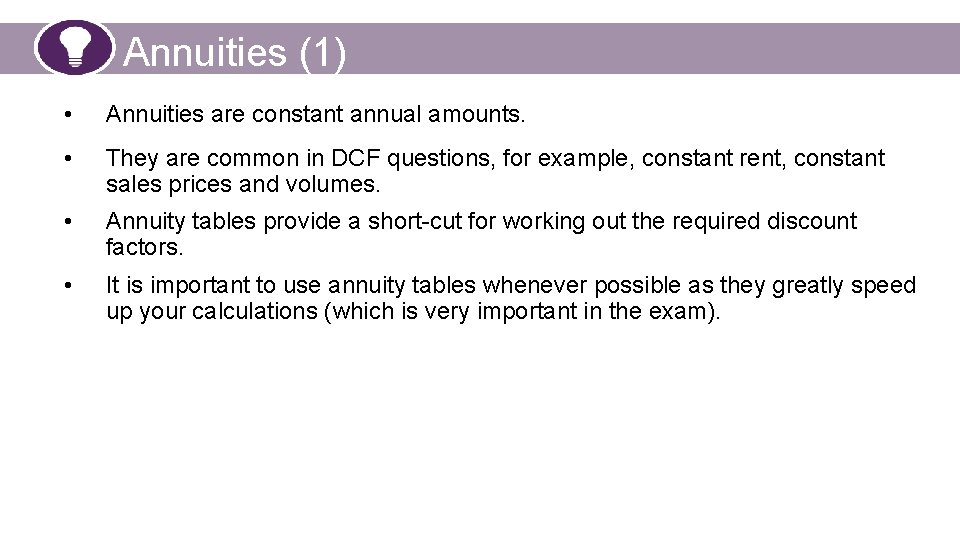 Annuities (1) • Annuities are constant annual amounts. • They are common in DCF