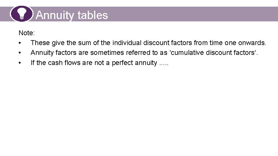 Annuity tables Note: • These give the sum of the individual discount factors from