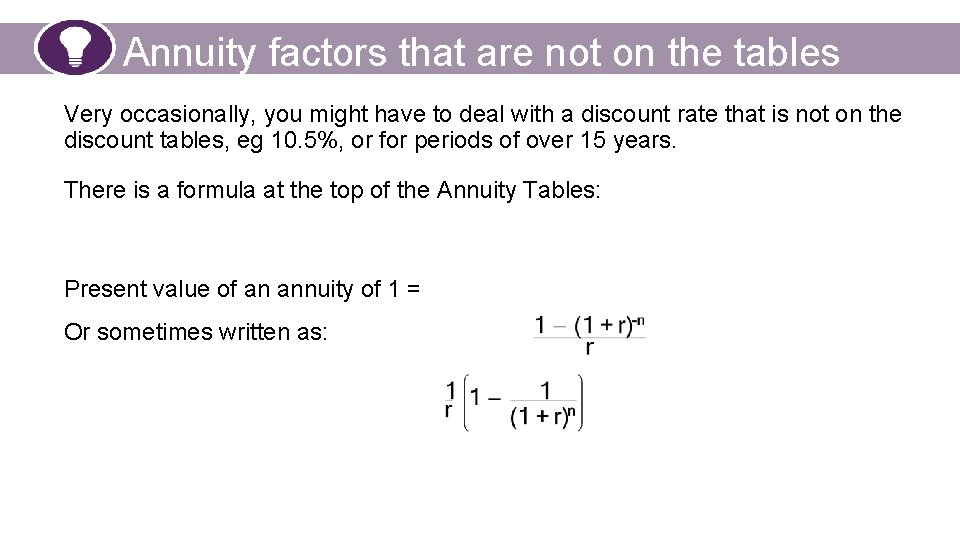 Annuity factors that are not on the tables Very occasionally, you might have to