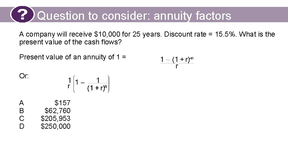Question to consider: annuity factors A company will receive $10, 000 for 25 years.