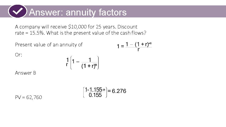 Answer: annuity factors A company will receive $10, 000 for 25 years. Discount rate