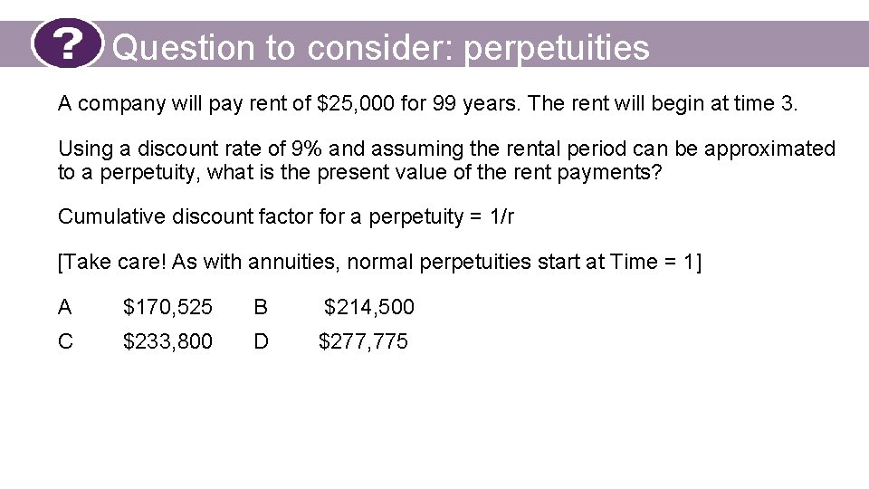 Question to consider: perpetuities A company will pay rent of $25, 000 for 99