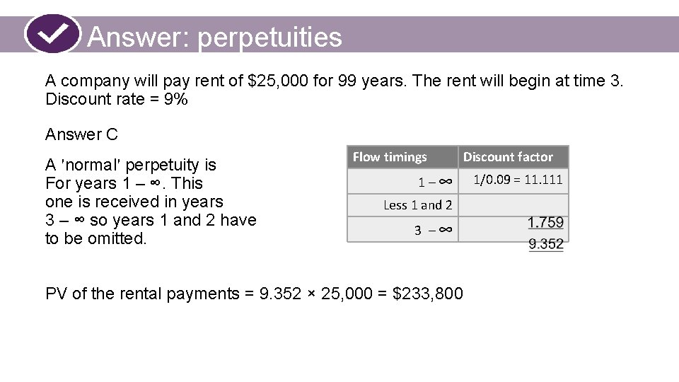 Answer: perpetuities A company will pay rent of $25, 000 for 99 years. The