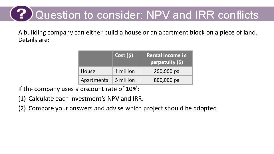 Question to consider: NPV and IRR conflicts A building company can either build a