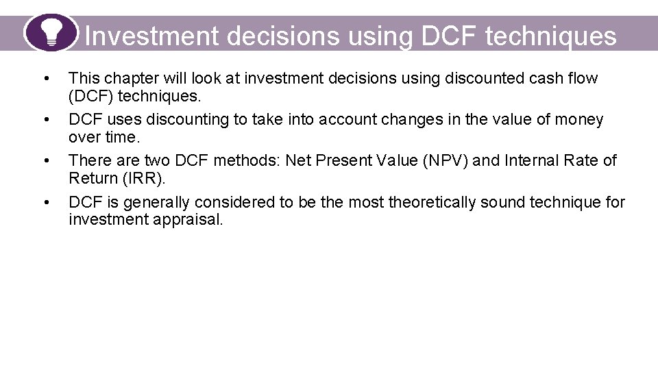 Investment decisions using DCF techniques • • This chapter will look at investment decisions