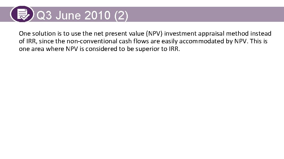 Q 3 June 2010 (2) One solution is to use the net present value