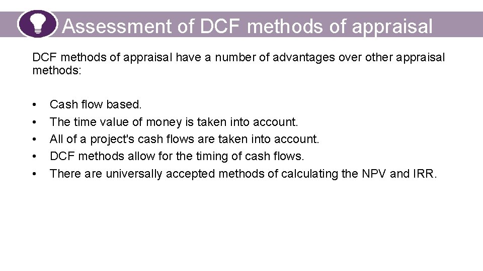 Assessment of DCF methods of appraisal have a number of advantages over other appraisal