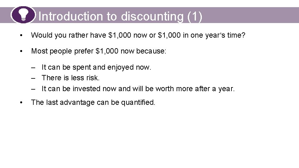 Introduction to discounting (1) • Would you rather have $1, 000 now or $1,