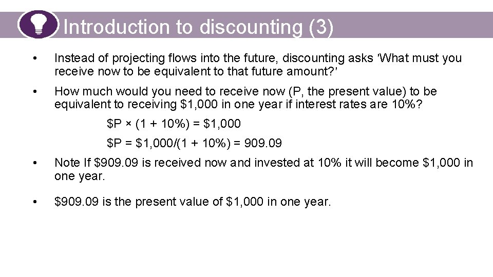 Introduction to discounting (3) • Instead of projecting flows into the future, discounting asks