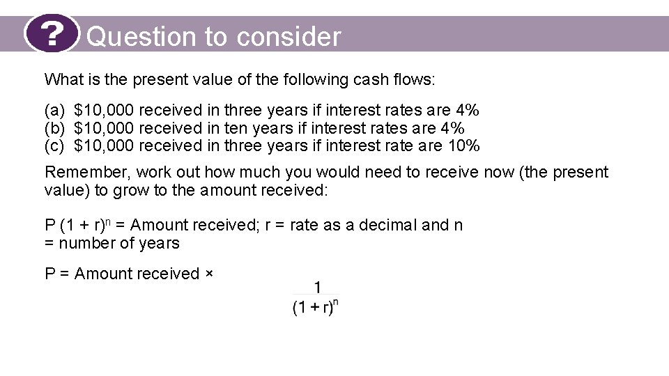 Question to consider What is the present value of the following cash flows: (a)