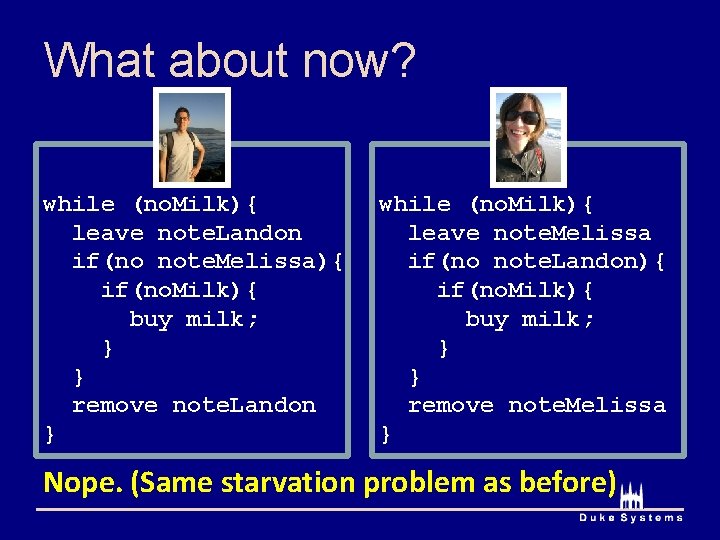 What about now? while (no. Milk){ leave note. Landon if(no note. Melissa){ if(no. Milk){