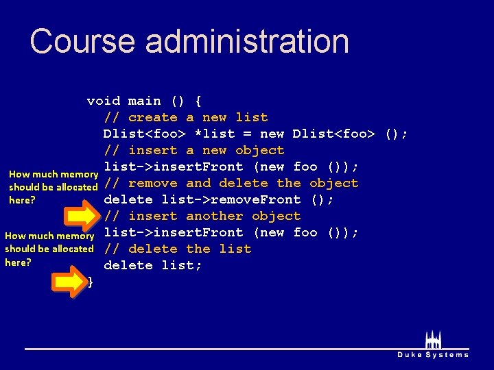 Course administration void main () { // create a new list Dlist<foo> *list =