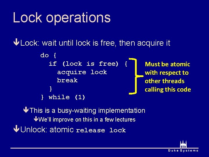 Lock operations ê Lock: wait until lock is free, then acquire it do {