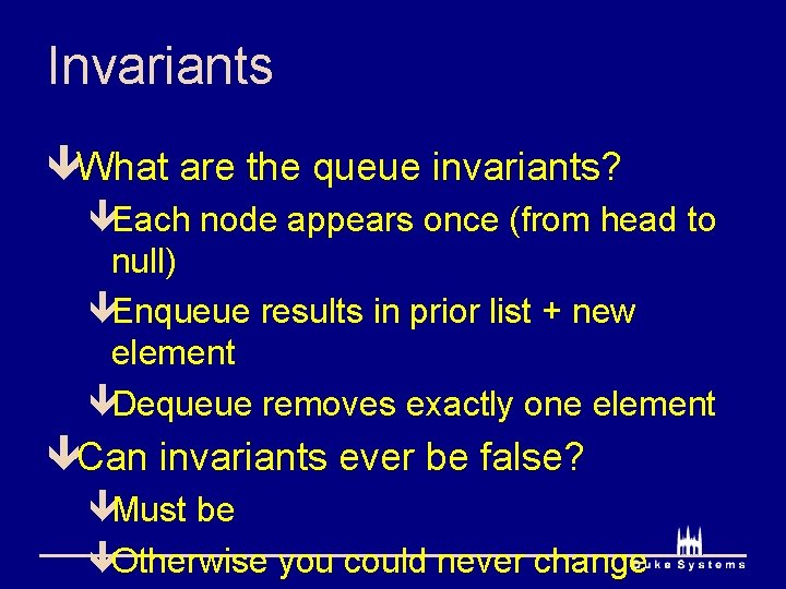 Invariants êWhat are the queue invariants? êEach node appears once (from head to null)