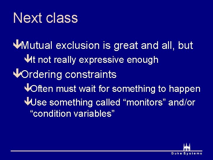 Next class êMutual exclusion is great and all, but êIt not really expressive enough
