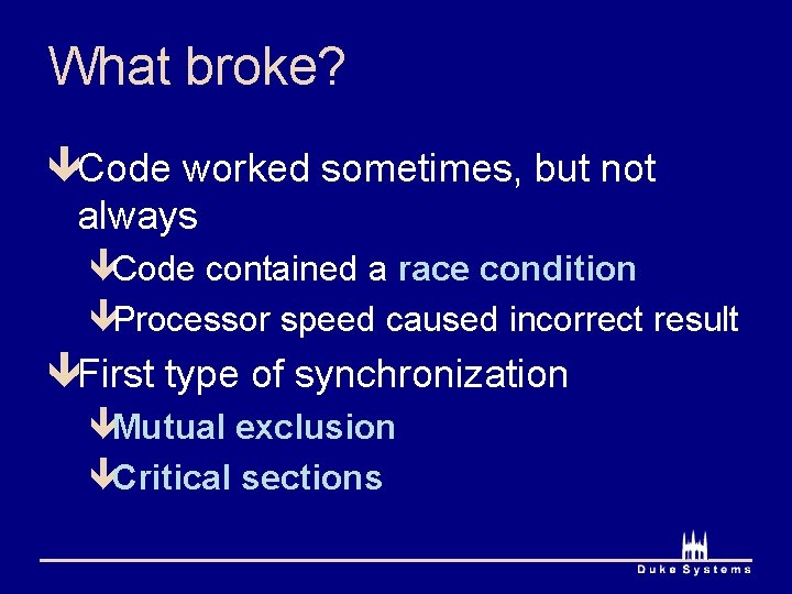 What broke? êCode worked sometimes, but not always êCode contained a race condition êProcessor