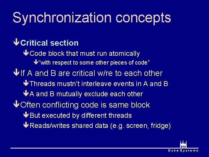 Synchronization concepts ê Critical section êCode block that must run atomically ê“with respect to