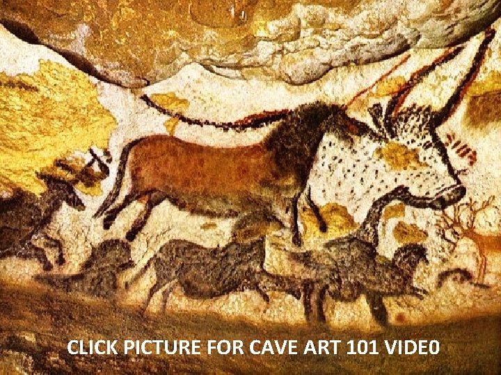 CLICK PICTURE FOR CAVE ART 101 VIDE 0 