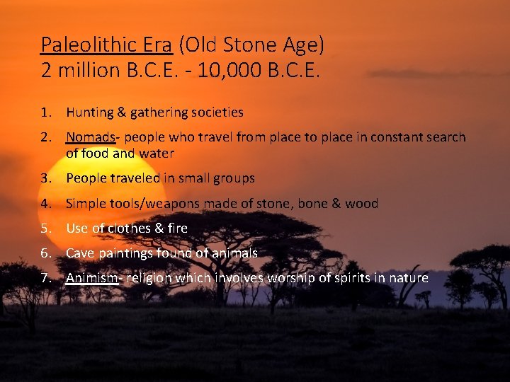 Paleolithic Era (Old Stone Age) 2 million B. C. E. - 10, 000 B.