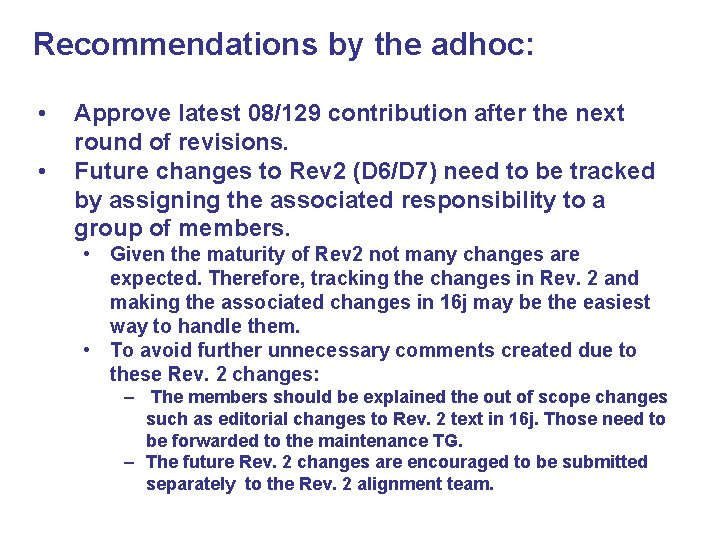Recommendations by the adhoc: • • Approve latest 08/129 contribution after the next round