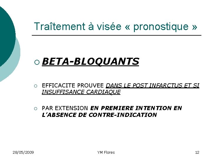 Traîtement à visée « pronostique » ¡ BETA-BLOQUANTS 28/05/2009 ¡ EFFICACITE PROUVEE DANS LE