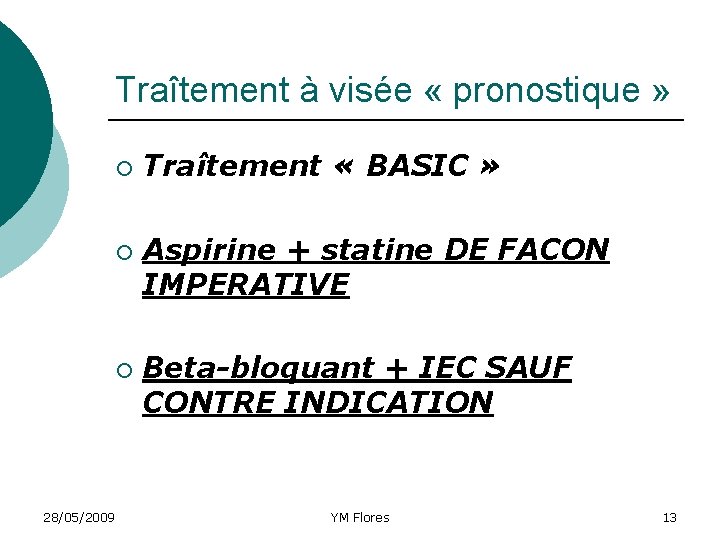 Traîtement à visée « pronostique » ¡ ¡ ¡ 28/05/2009 Traîtement « BASIC »