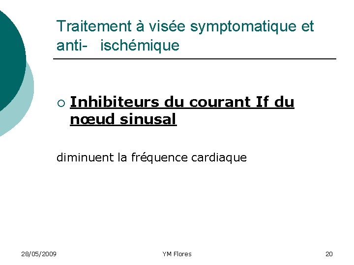 Traitement à visée symptomatique et anti- ischémique ¡ Inhibiteurs du courant If du nœud