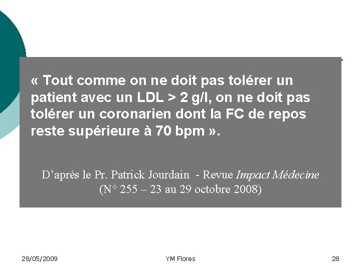  « Tout comme on ne doit pas tolérer un patient avec un LDL