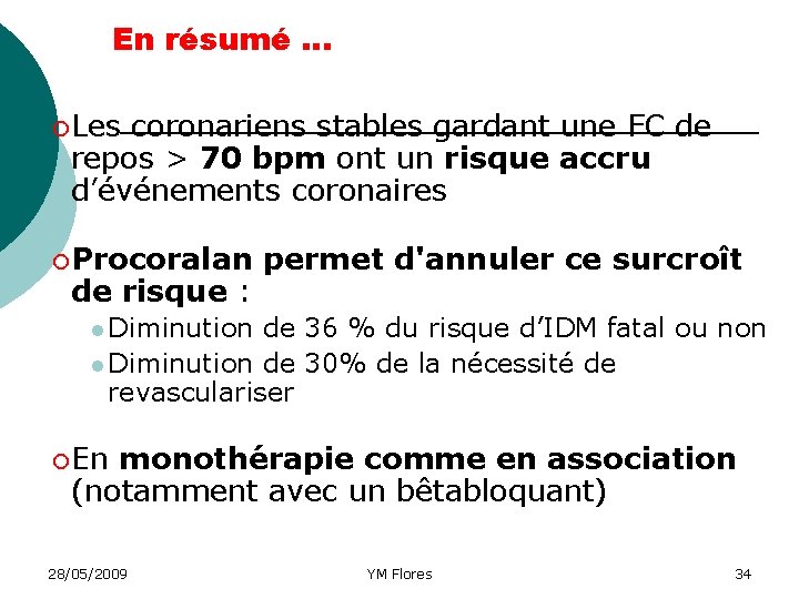 En résumé … ¡ Les coronariens stables gardant une FC de repos > 70