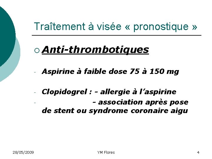 Traîtement à visée « pronostique » ¡ Anti-thrombotiques - Aspirine à faible dose 75