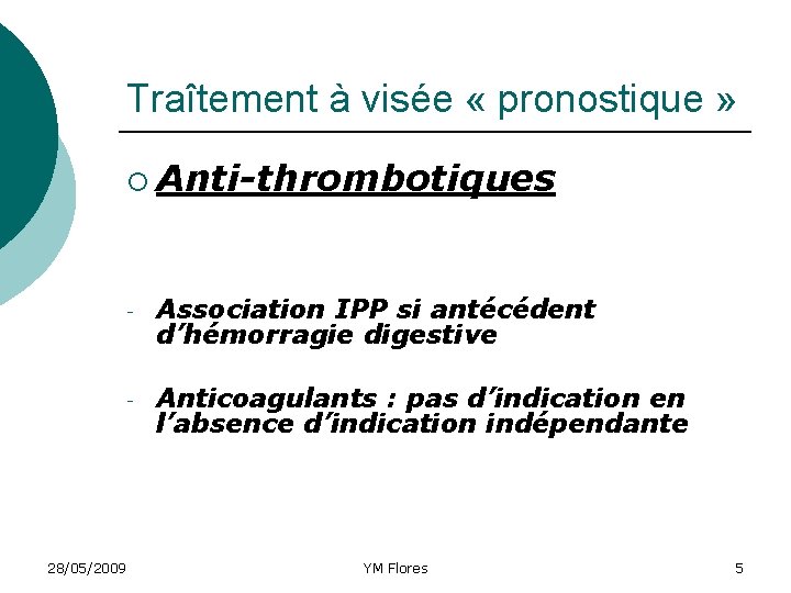 Traîtement à visée « pronostique » ¡ Anti-thrombotiques 28/05/2009 - Association IPP si antécédent