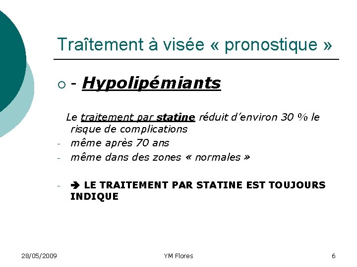 Traîtement à visée « pronostique » ¡ - - 28/05/2009 - Hypolipémiants Le traitement