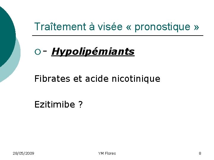 Traîtement à visée « pronostique » ¡ - Hypolipémiants Fibrates et acide nicotinique Ezitimibe