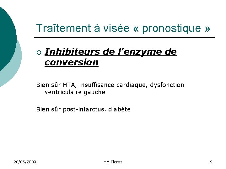 Traîtement à visée « pronostique » ¡ Inhibiteurs de l’enzyme de conversion Bien sûr