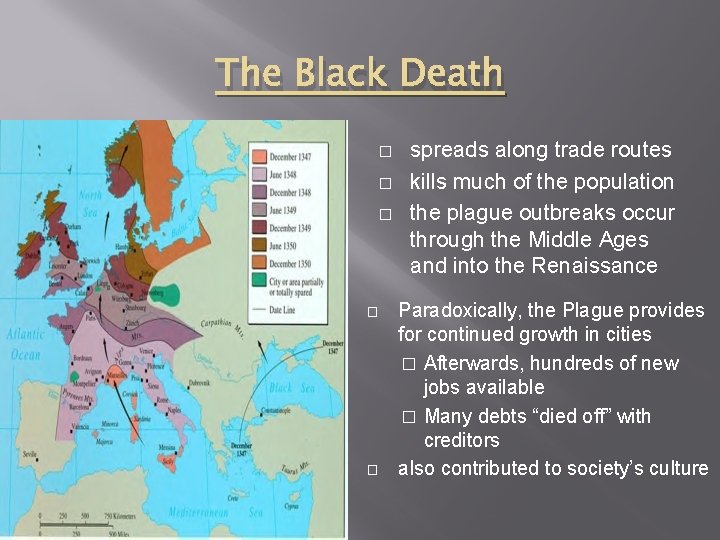 The Black Death � � � spreads along trade routes kills much of the