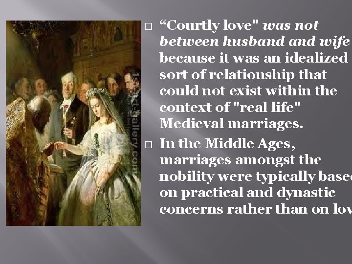 � � “Courtly love" was not between husband wife because it was an idealized