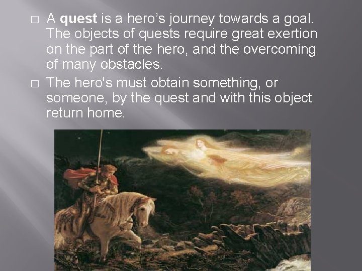 � � A quest is a hero’s journey towards a goal. The objects of